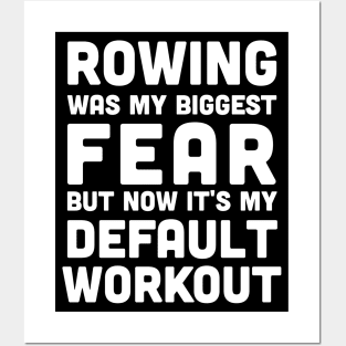 Rowing was my biggest fear and it's my default workout, rowing athlete gifts, rowing training present Posters and Art